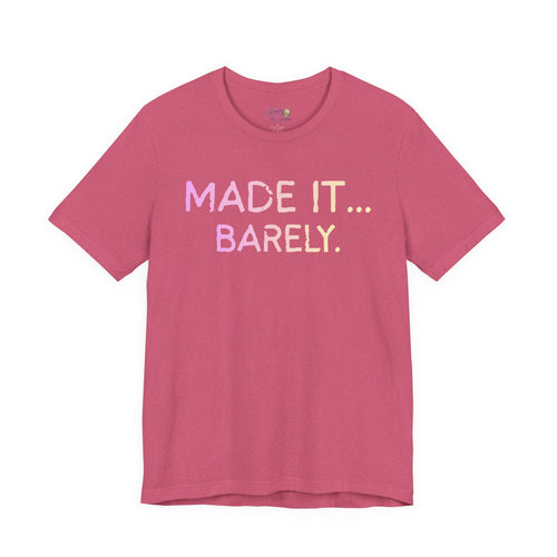 Made It… Barely Tee | Funny Last-Minute Shirt | Relatable Chaos Humor | Procrastinator Life | Knick of Time Apparel