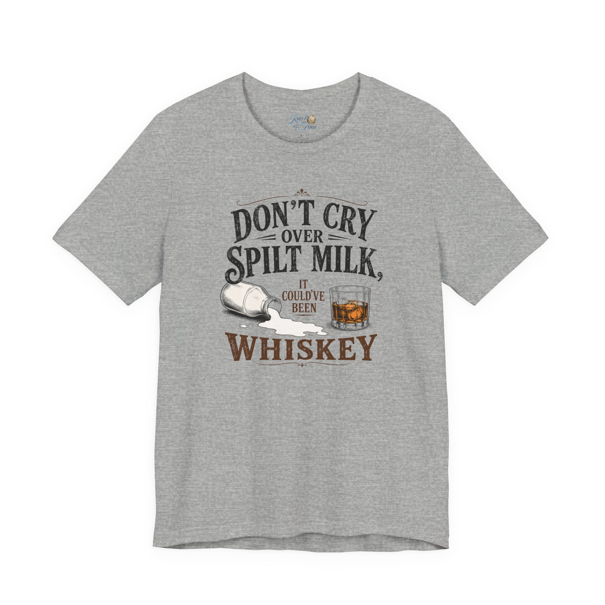 Don't Cry Over Spilt Milk, It Could've Been Whiskey