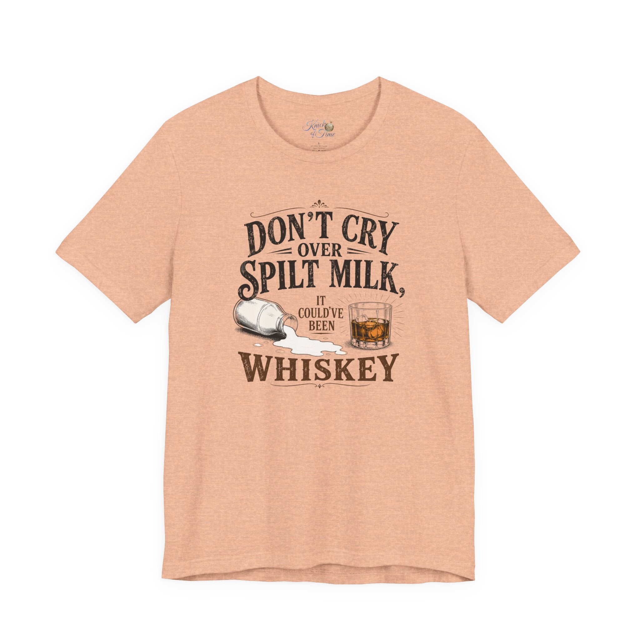 Don't Cry Over Spilt Milk, It Could've Been Whiskey