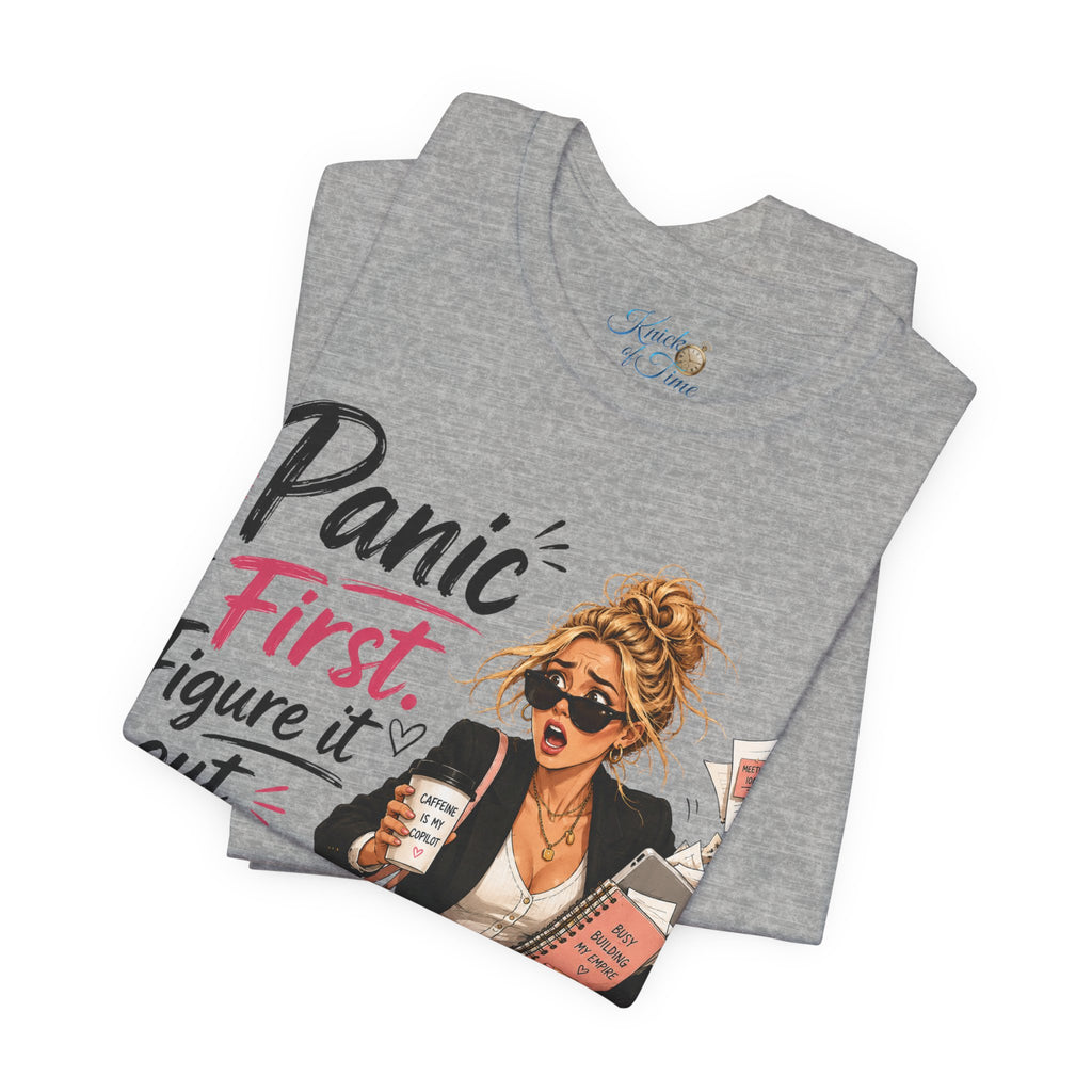 Panic First Figure It Out Later