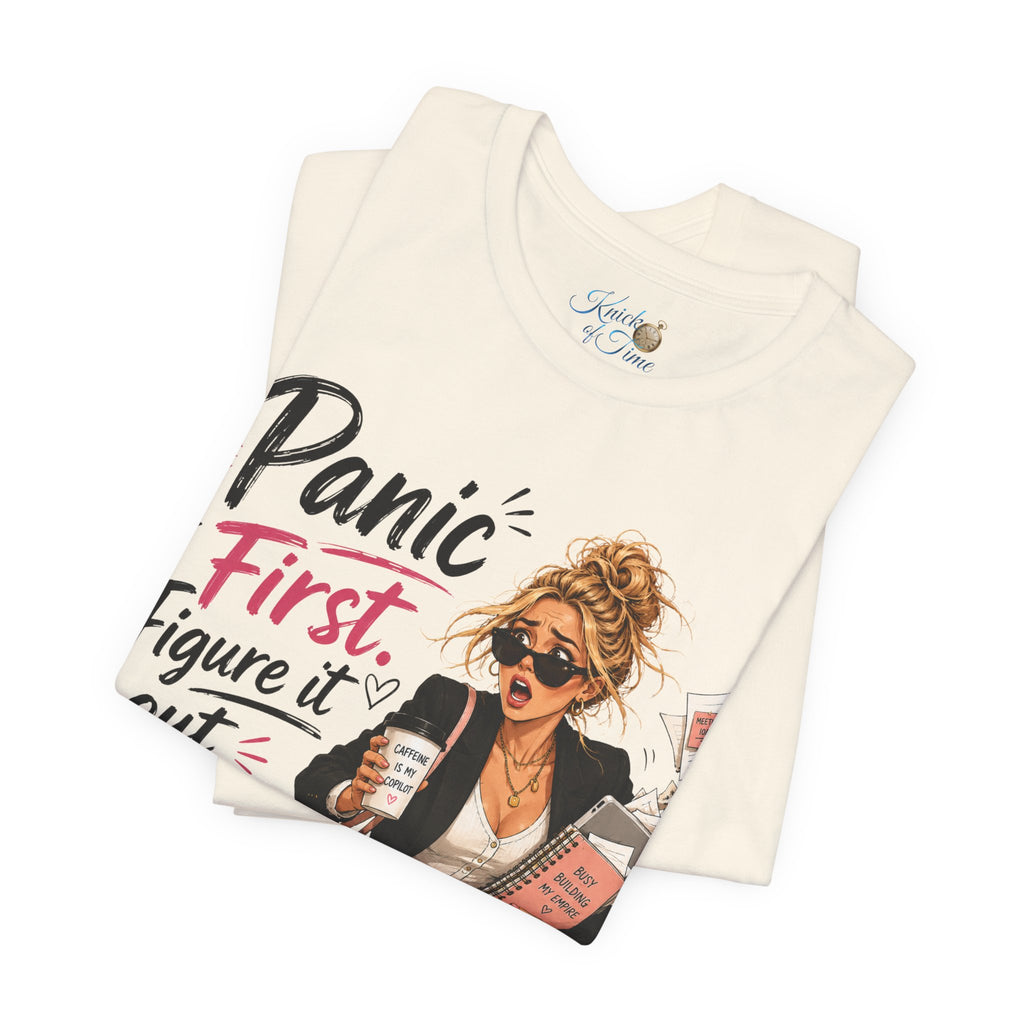 Panic First Figure It Out Later