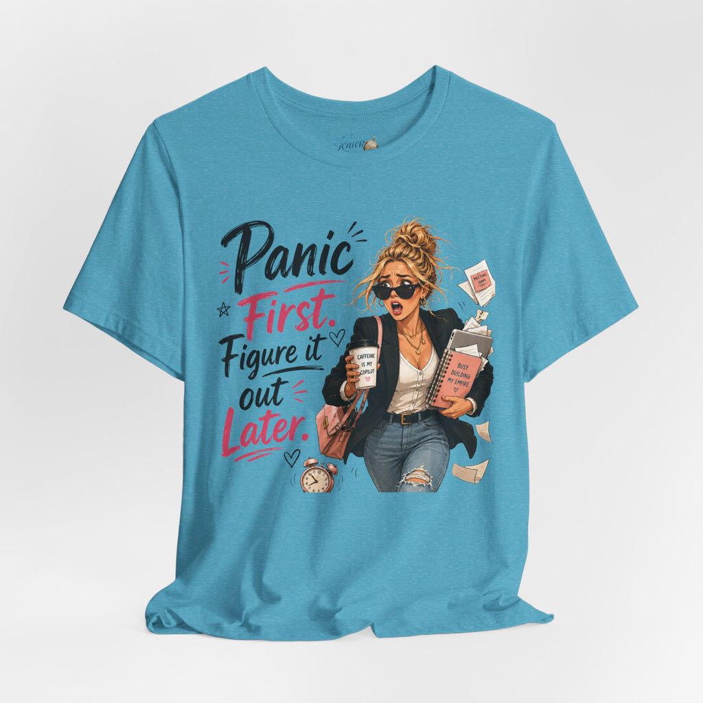 Panic First Figure It Out Later