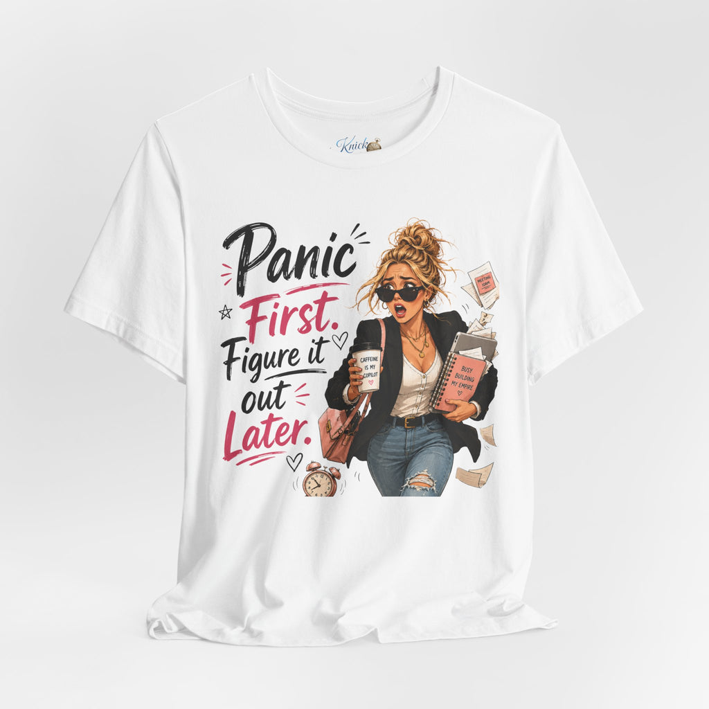 Panic First Figure It Out Later