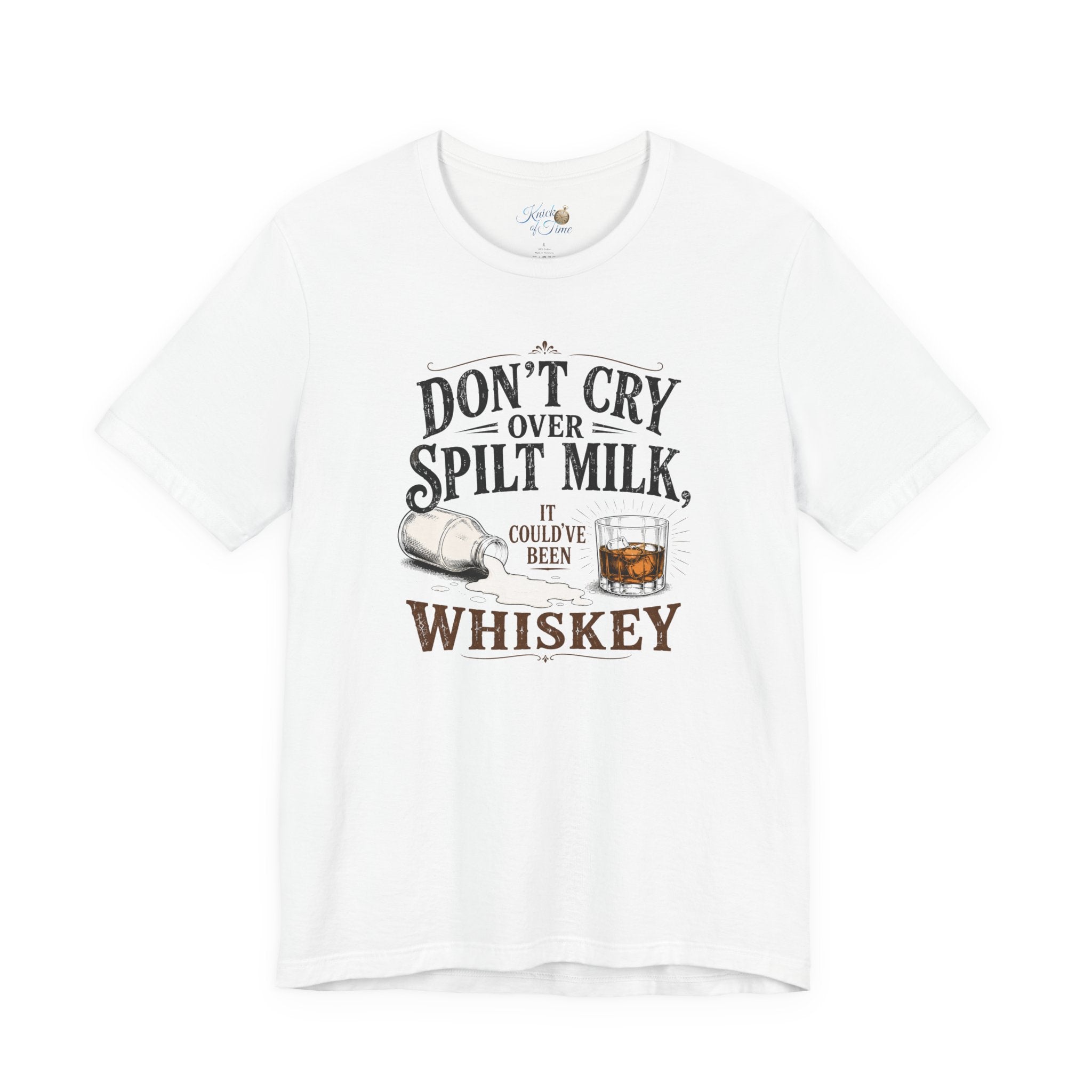 Don't Cry Over Spilt Milk, It Could've Been Whiskey