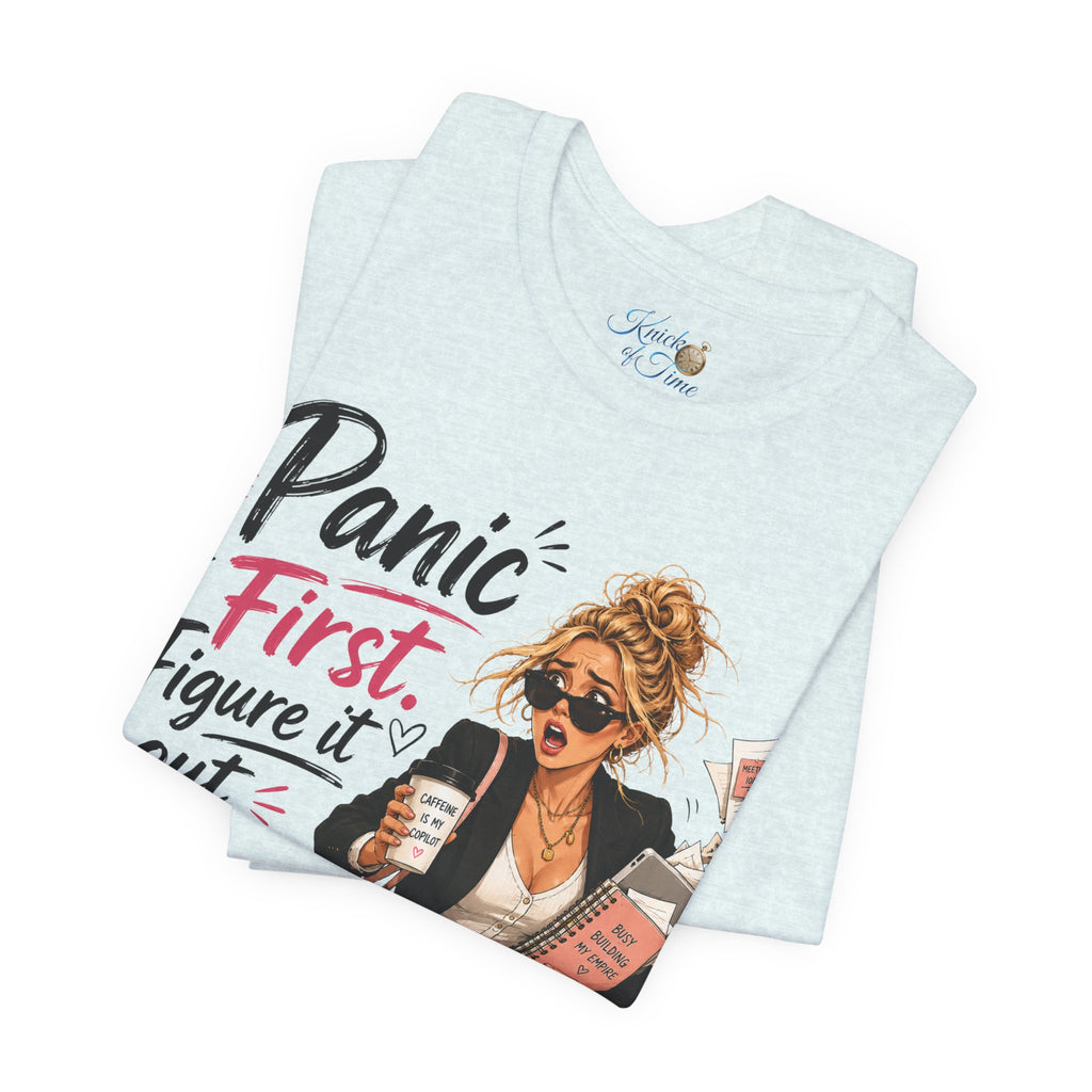 Panic First Figure It Out Later