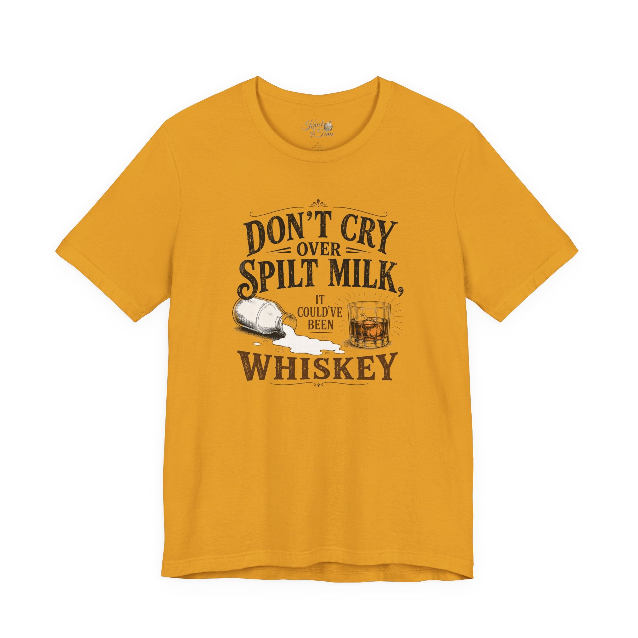 Don't Cry Over Spilt Milk, It Could've Been Whiskey