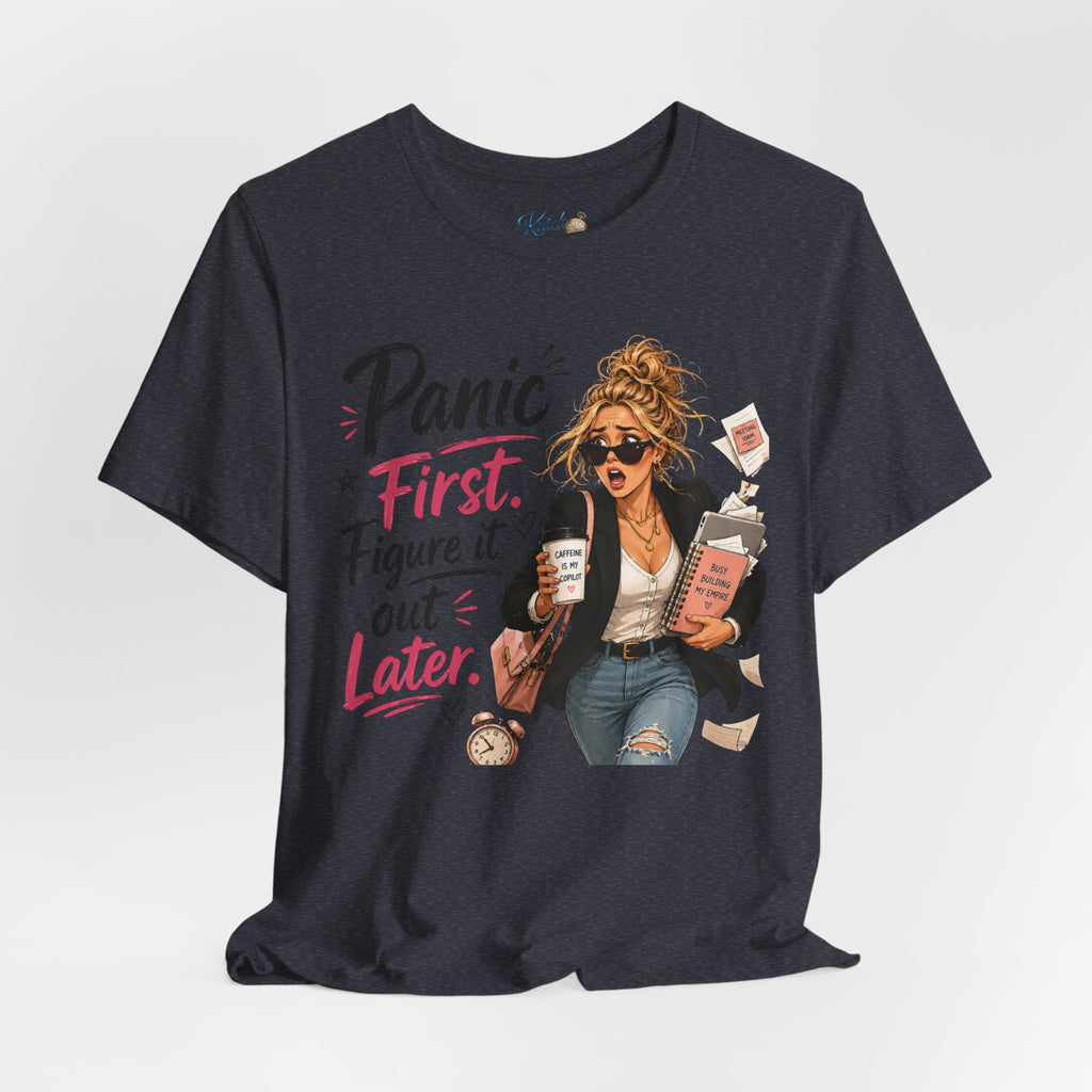 Panic First Figure It Out Later