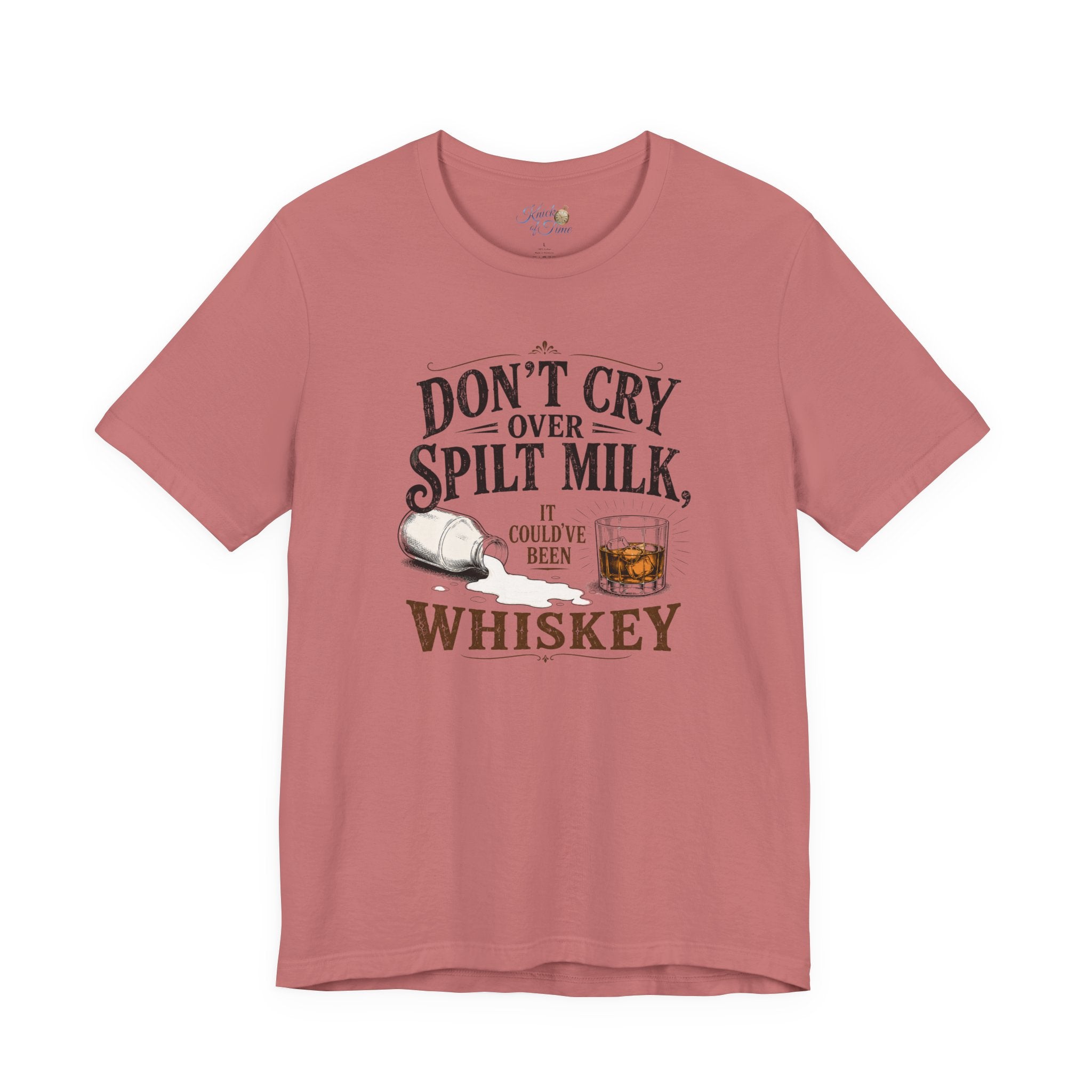 Don't Cry Over Spilt Milk, It Could've Been Whiskey