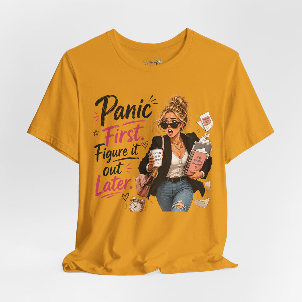 Panic First Figure It Out Later