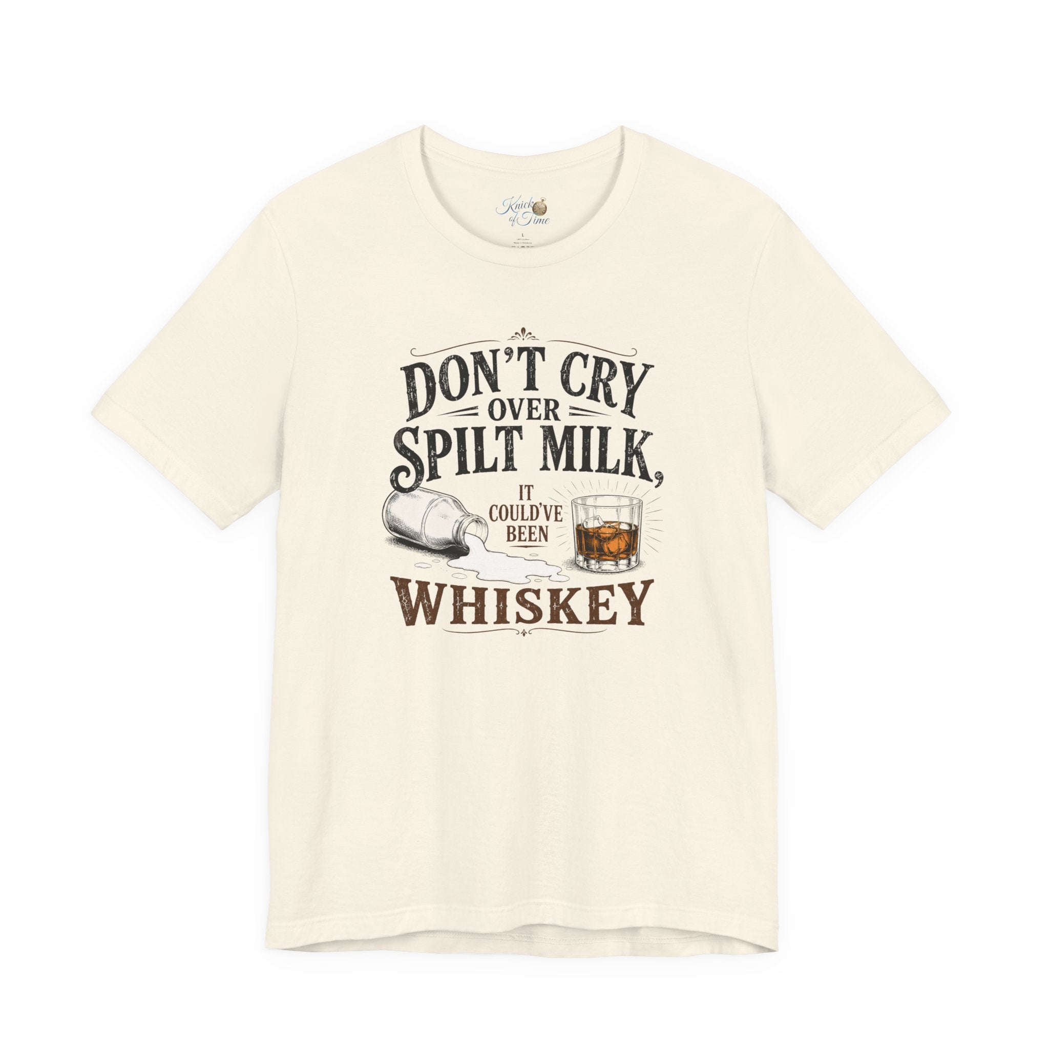 Don't Cry Over Spilt Milk, It Could've Been Whiskey