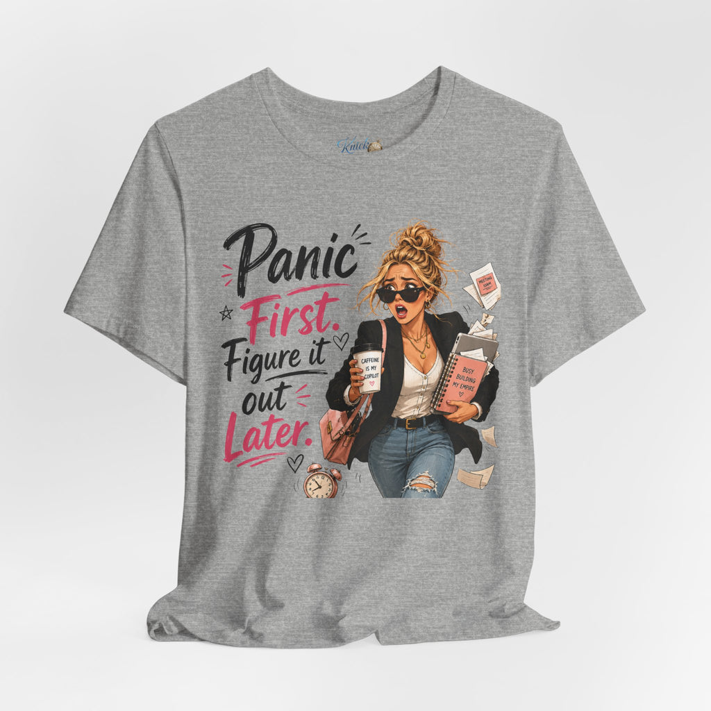 Panic First Figure It Out Later