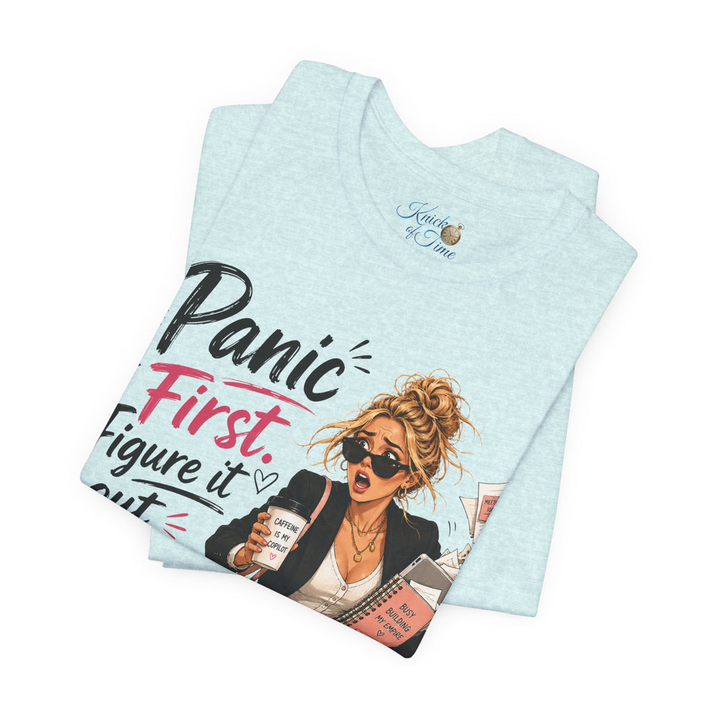 Panic First Figure It Out Later