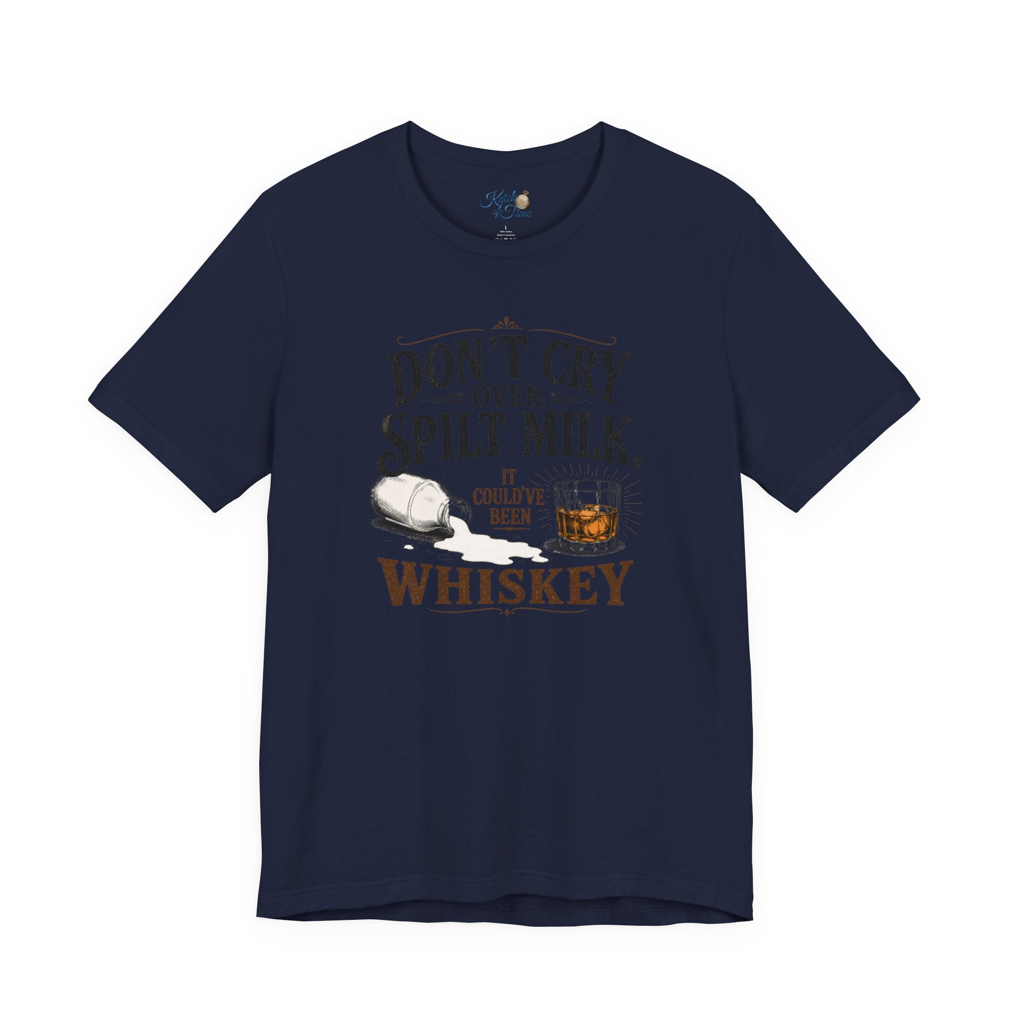 Don't Cry Over Spilt Milk, It Could've Been Whiskey